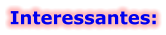Interessantes: